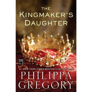 The Kingmaker's Daughter (Reprint) (Paperback) by Philippa Gregory - 1 of 1