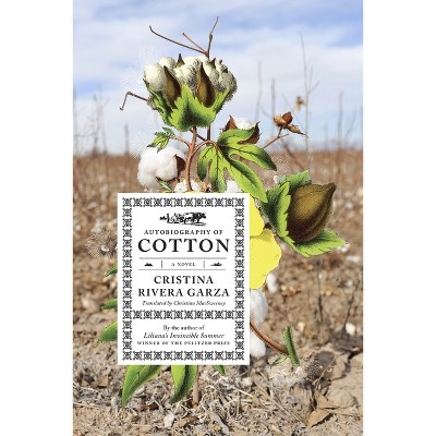 Autobiography of Cotton - by  Cristina Rivera Garza (Paperback)