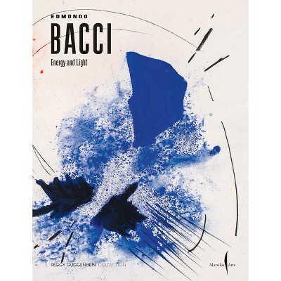 Edmondo Bacci: Energy and Light - by  Chiara Bertola (Paperback)