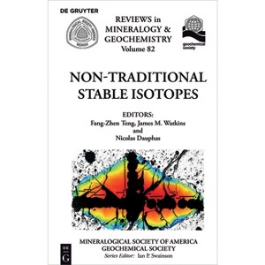 Non-Traditional Stable Isotopes - (Reviews in Mineralogy & Geochemistry) by  Fang-Zhen Teng & James Watkins & Nicolas Dauphas (Paperback) - 1 of 1