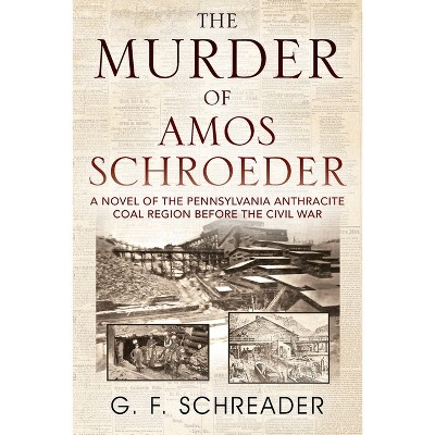 The Murder of Amos Schroeder - by  G F Schreader (Paperback)