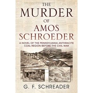The Murder of Amos Schroeder - by  G F Schreader (Paperback) - 1 of 1