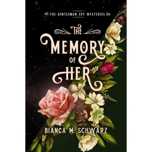 The Memory of Her - (The Gentleman Spy Mysteries) by  Bianca M Schwarz (Paperback) - 1 of 1