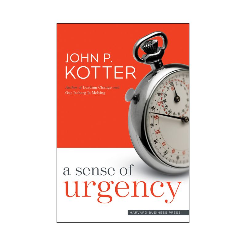A Sense of Urgency - by  John P Kotter (Hardcover), 1 of 2