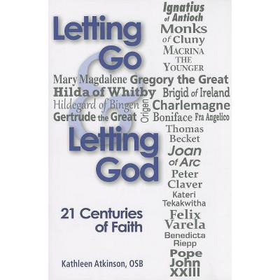 Letting Go & Letting God - by  Kathleen Atkinson (Paperback)