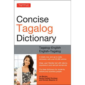 Tuttle Concise Tagalog Dictionary - by  Joi Barrios & Nenita Pambid Domingo & Romulo Baquiran Jr (Paperback)