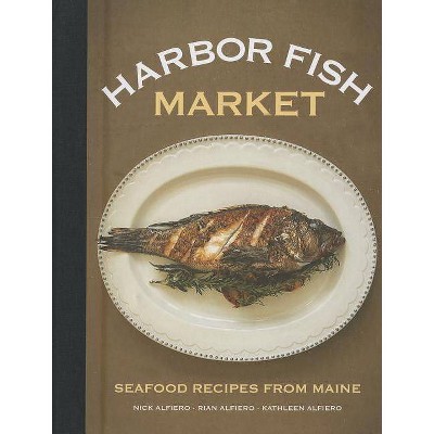 Harbor Fish Market - by  Nick Alfiero (Hardcover)