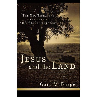 Jesus and the Land - by  Gary M Burge (Paperback)