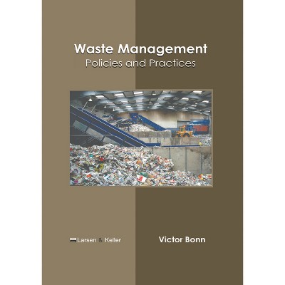 Waste Management: Policies and Practices - by  Victor Bonn (Hardcover)