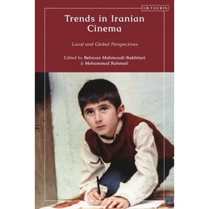 Trends in Iranian Cinema - by  Behrooz Mahmoodi-Bakhtiari & Mohammad Rahmati (Hardcover) - 1 of 1
