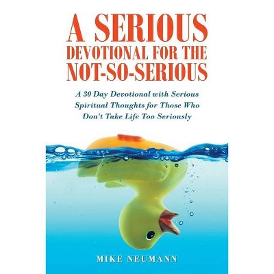 A Serious Devotional for the Not-So-Serious - by  Mike Neumann (Paperback)