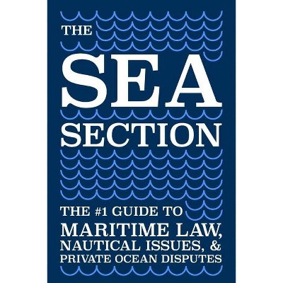 The Sea Section - by  Connor Gleim Phd & Patrick Golden Gnp & Austin Robinson LLM (Paperback)