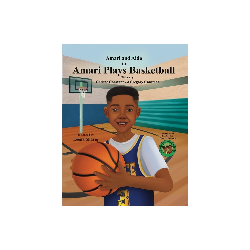 Amari Plays Basketball - (An Aida and Amari) by Carline Constant & Gregory Constant (Paperback)