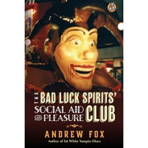 The Bad Luck Spirits' Social Aid and Pleasure Club - (Fat White Vampire) by  Andrew Fox (Paperback) - 1 of 1