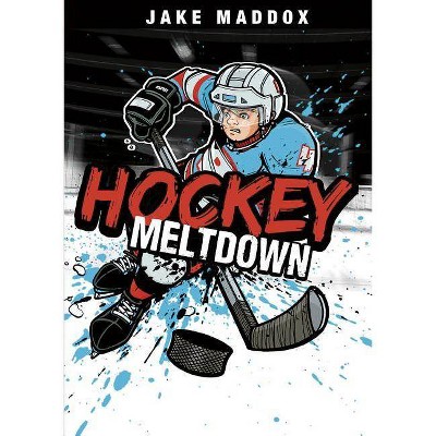 Hockey Meltdown - (Jake Maddox Sports Stories) by  Jake Maddox (Paperback)