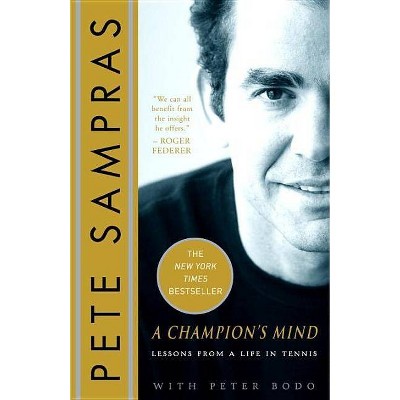 A Champion's Mind - by  Pete Sampras & Peter Bodo (Paperback)