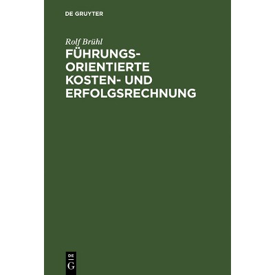 Führungsorientierte Kosten- und Erfolgsrechnung - by  Rolf Brühl (Hardcover)