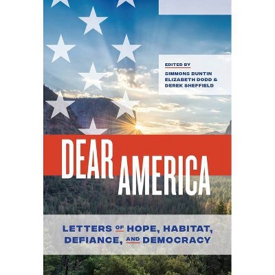 Dear America - by  Simmons Buntin & Elizabeth Dodd & Derek Sheffield (Paperback)