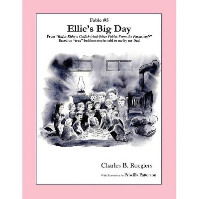 Ellies Big Day [Fable 5] - (Rufus Fables) by  Charles B Roegiers (Paperback)