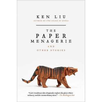 The Paper Menagerie and Other Stories - by  Ken Liu (Paperback)