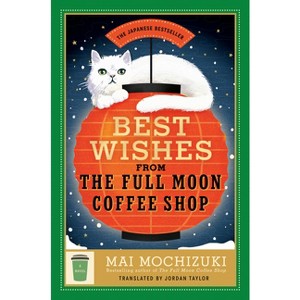 Best Wishes from the Full Moon Coffee Shop - by  Mai Mochizuki (Hardcover) - 1 of 1