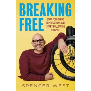 Breaking Free - by  Spencer West (Hardcover) - 1 of 1