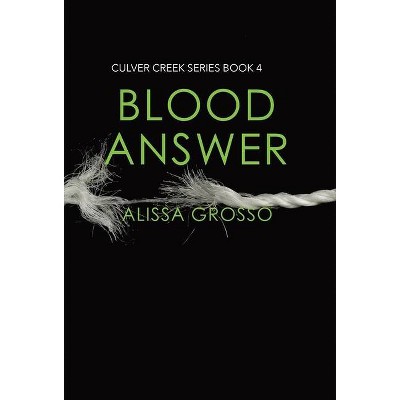 Blood Answer - (Culver Creek) by  Alissa C Grosso (Hardcover)