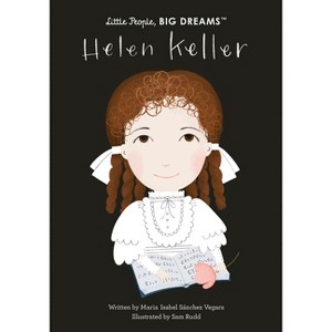 Helen Keller - (Little People, Big Dreams) by  Maria Isabel Sanchez Vegara (Hardcover) - 1 of 1