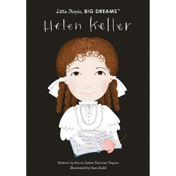 Helen Keller - (Little People, Big Dreams) by  Maria Isabel Sanchez Vegara (Hardcover)