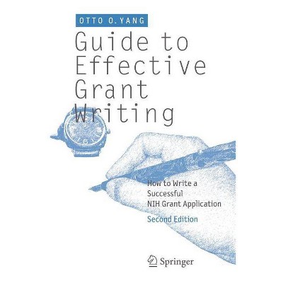 Guide to Effective Grant Writing - 2nd Edition by  Otto O Yang (Paperback)