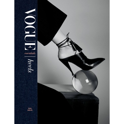 Vogue Essentials: Heels - By Gail Rolfe (hardcover) : Target