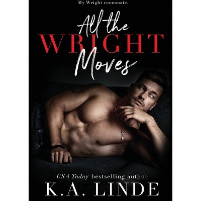 All the Wright Moves - by  K A Linde (Paperback)