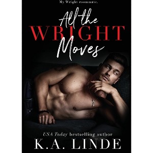All the Wright Moves - by  K A Linde (Paperback) - 1 of 1
