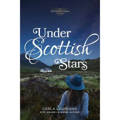 Under Scottish Stars - (MacDonald Family Trilogy) by  Carla Laureano (Paperback)