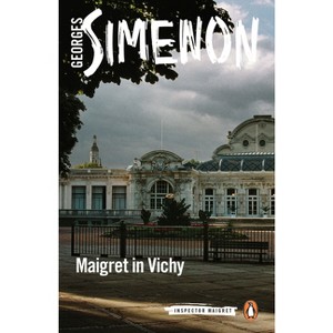 Maigret in Vichy - (Inspector Maigret) by  Georges Simenon (Paperback) - 1 of 1