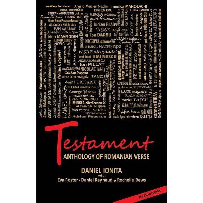 Testament - Anthology of Romanian Verse - by  Daniel Ionita (Paperback)