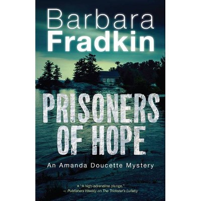 Prisoners of Hope - (Amanda Doucette Mystery) by  Barbara Fradkin (Paperback)