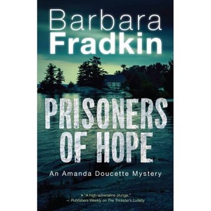 Prisoners of Hope - (Amanda Doucette Mystery) by  Barbara Fradkin (Paperback) - 1 of 1