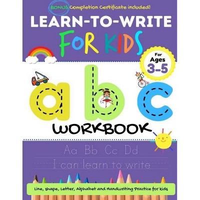 Learn to Write For Kids ABC Workbook - by  The Life Graduate Publishing Group (Paperback)