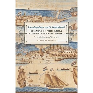 Creolization and Contraband - (Early American Places) by Linda M Rupert - 1 of 1