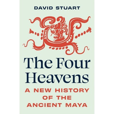 The Four Heavens - (Unearthing the Past) by  David Stuart (Hardcover)