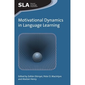 Motivational Dynamics in Language Learning - (Second Language Acquisition) by  Zoltán Dörnyei & Peter D MacIntyre & Alastair Henry (Paperback) - 1 of 1