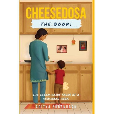 CheeseDosa - by  Aditya Surendran (Hardcover)