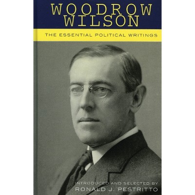 Woodrow Wilson - by  Ronald J Pestritto (Paperback)