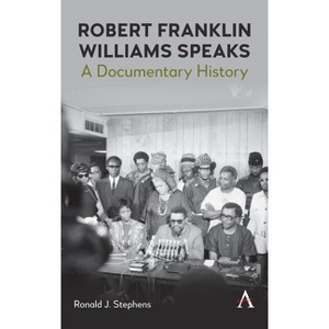 Robert Franklin Williams Speaks: A Documentary History - by  Ronald J Stephens (Hardcover) - 1 of 1