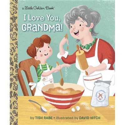 I Love You, Grandma! - (Little Golden Book) by  Tish Rabe (Hardcover)