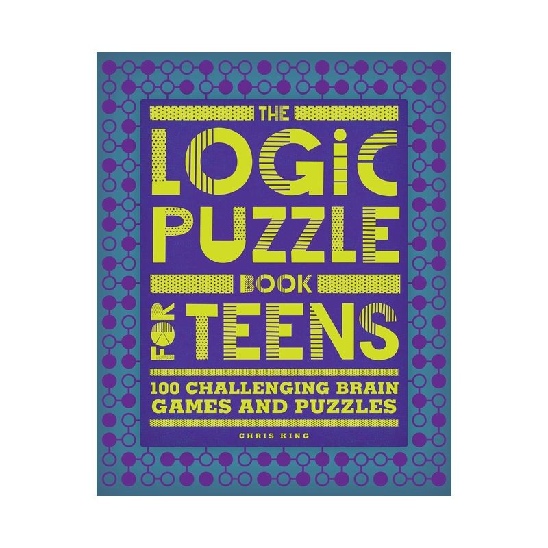 The Logic Puzzle Book for Teens - by  Chris King (Paperback), 1 of 2