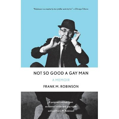 Not So Good a Gay Man - by  Frank M Robinson (Paperback)