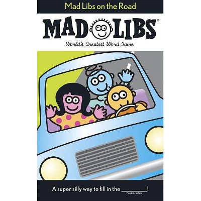Mad Libs on the Road ( Mad Libs) - by Roger Price, Leonard Stern (Paperback)