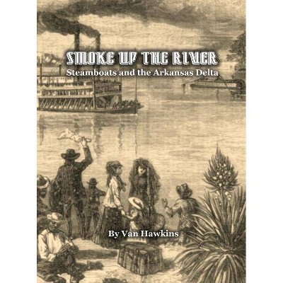 Smoke Up the River - by  Van Hawkins (Hardcover)